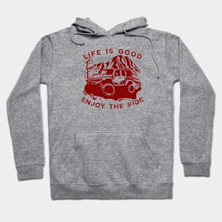 Jeep Maroon Offroad - Life is Good, Enjoy The Ride Hoodie